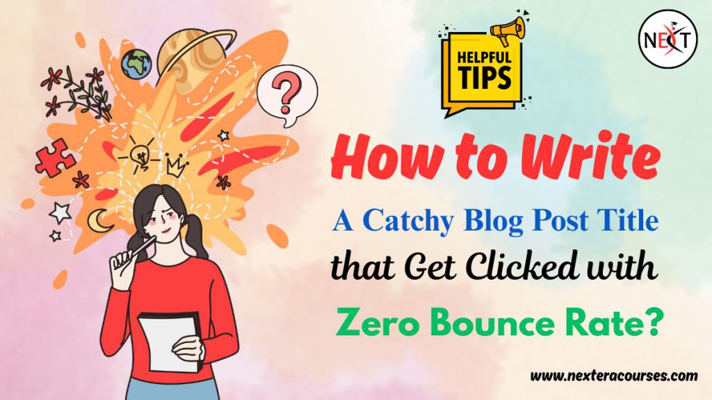 How to Write A Catchy Blog Post Title that Get Clicked with Zero Bounce Rate